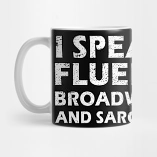 I Speak Fluent Broadway And Sarcasm Funny Theater Lovers Mug